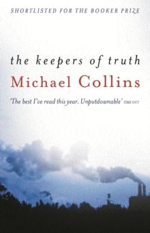 The Keepers of Truth : Shortlisted for the 2000 Booker Prize