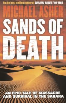 Sands of Death : An Epic Tale Of Massacre And Survival In The Sahara