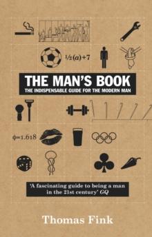 The Man's Book : The Indispensable Guide for the Modern Man