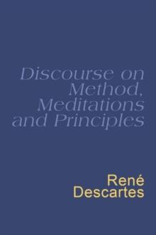 Discourse On Method, Meditations And Principles : Descartes : Discourse On Method