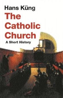 The Catholic Church : A Short History