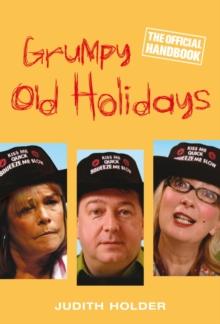 Grumpy Old Holidays : The Official Handbook