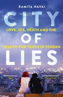 City of Lies : Love, Sex, Death and  the Search for Truth in Tehran