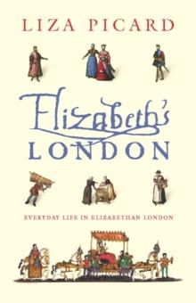 Elizabeth's London : Everyday Life in Elizabethan London