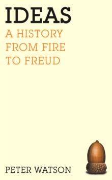 Ideas : A History from Fire to Freud