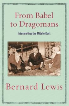 From Babel to Dragomans : Interpreting the Middle East