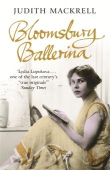 Bloomsbury Ballerina : Lydia Lopokova, Imperial Dancer and Mrs John Maynard Keynes