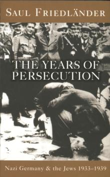 Nazi Germany And The Jews: The Years Of Persecution : 1933-1939