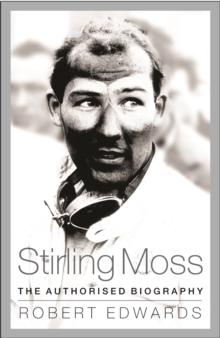 Stirling Moss : The Authorised Biography