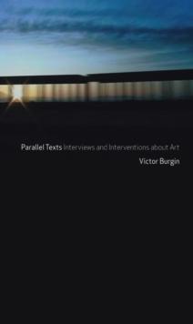 Parallel Texts : Interviews and Interventions about Art