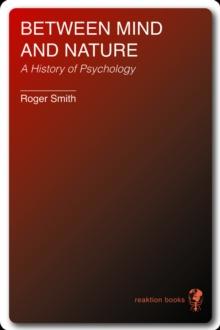 Between Mind and Nature : A History of Psychology