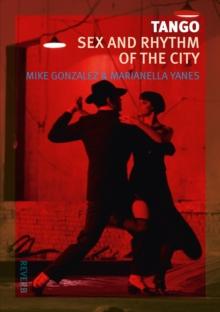 Tango : Sex and Rhythm of the City