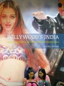 Bollywood's India : Hindi Cinema as a Guide to Contemporary India