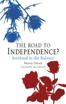 The Road to Independence? : Scotland in the Balance, Revised and Expanded Second Edition