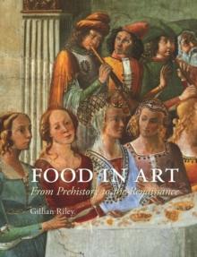 Food in Art : From Prehistory to Renaissance