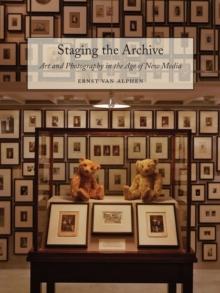 Staging the Archive : Art and Photography in the Age of New Media