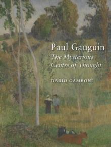 Paul Gauguin : The Mysterious Centre of Thought