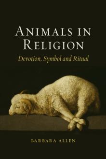 Animals in Religion : Devotion, Symbol and Ritual