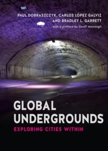 Global Undergrounds : Exploring Cities Within