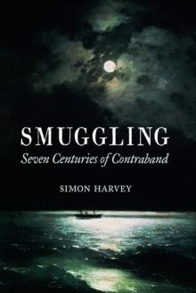 Smuggling : Seven Centuries of Contraband