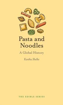 Pasta and Noodles : A Global History