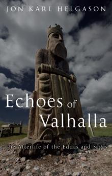 Echoes of Valhalla : The Afterlife of the Eddas and Sagas