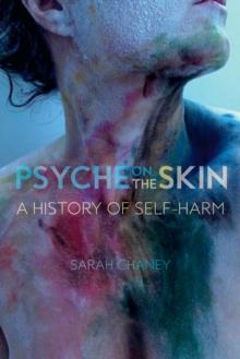 Psyche on the Skin : A History of Self-harm