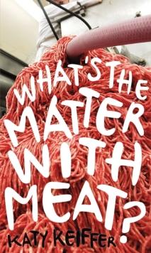 What's the Matter with Meat?