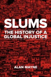 Slums : The History of a Global Injustice