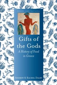 Gifts of the Gods : A History of Food in Greece