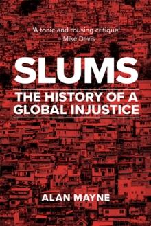 Slums : The History of a Global Injustice