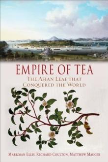 Empire of Tea : The Asian Leaf that Conquered the World