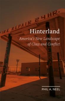 Hinterland : America's New Landscape of Class and Conflict