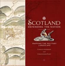 Scotland: Defending the Nation : Mapping the Military Landscape