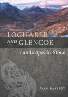 Lochaber and Glencoe : Landscapes in Stone