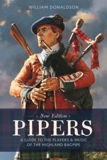 Pipers : A Guide to the Players and Music of the Highland Bagpipe