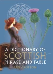 A Dictionary of Scottish Phrase and Fable