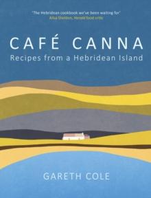 Cafe Canna : Recipes from a Hebridean Island