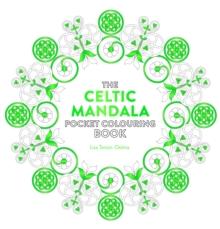 The Celtic Mandala Pocket Colouring Book : 26 Inspiring Designs for Mindful Meditation and Colouring