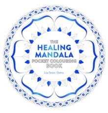 Healing Mandala Pocket Colouring Book : 26 Inspiring Designs for Mindful Meditation and Colouring