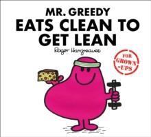 Mr. Greedy Eats Clean to Get Lean