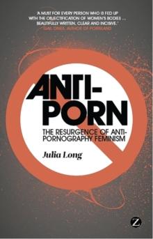 Anti-Porn : The Resurgence of Anti-Pornography Feminism