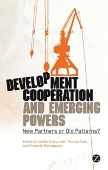 Development Cooperation and Emerging Powers : New Partners or Old Patterns?