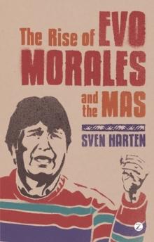 The Rise of Evo Morales and the MAS