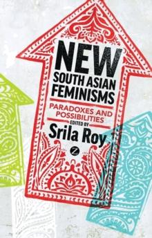 New South Asian Feminisms : Paradoxes and Possibilities