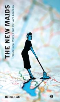 The New Maids : Transnational Women and the Care Economy