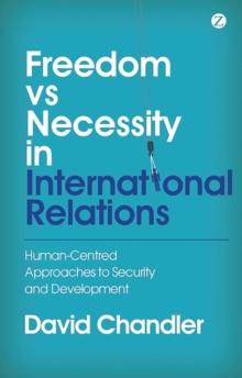 Freedom vs Necessity in International Relations : Human-Centred Approaches to Security and Development