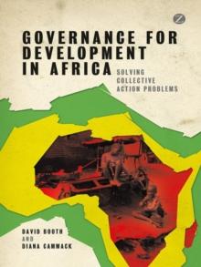 Governance for Development in Africa : Solving Collective Action Problems