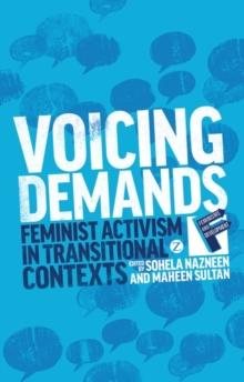 Voicing Demands : Feminist Activism in Transitional Contexts