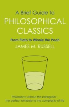 A Brief Guide to Philosophical Classics : From Plato to Winnie the Pooh